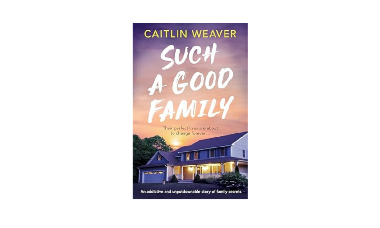 Such a Good Family by Caitlin Weaver: Book Review